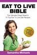 Eat to Live Bible: the Ultimate Cheat Sheet & 70 Top Eat to Live Diet Recipes (With Diet Diary & Workout Journal)