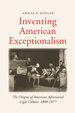 Inventing American Exceptionalism: the Origins of American Adversarial Legal Culture, 1800-1877