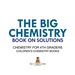 The Big Chemistry Book on Solutions-Chemistry for 4th Graders | Children's Chemistry Books