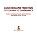 Government for Kids-Citizenship to Governance | State and Federal Public Administration | 3rd Grade Social Studies