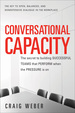 Conversational Capacity: the Secret to Building Successful Teams That Perform When the Pressure is on