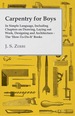 Carpentry for Boys-in Simple Language, Including Chapters on Drawing, Laying Out Work, Designing and Architecture-the 'How-to-Do-It' Books