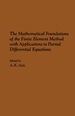 The Mathematical Foundations of the Finite Element Method With Applications to Partial Differential Equations