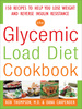 The Glycemic-Load Diet Cookbook: 150 Recipes to Help You Lose Weight and Reverse Insulin Resistance