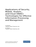 Applications of Security, Mobile, Analytic, and Cloud (Smac) Technologies for Effective Information Processing and Management