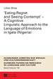 Eating Regret and Seeing Contempt-a Cognitive Linguistic Approach to the Language of Emotions in Igala (Nigeria)