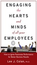 Engaging the Hearts and Minds of All Your Employees: How to Ignite Passionate Performance for Better Business Results