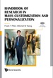 Handbook of Research in Mass Customization and Personalization (in 2 Volumes)-Volume 1: Strategies and Concepts; Volume 2: Applications and Cases