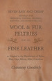 Seven Easy and Cheap Methods for Preparing, Tanning, Dressing, Scenting and Renovating All Wool and Fur Peltries