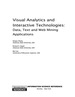 Visual Analytics and Interactive Technologies: Data, Text and Web Mining Applications