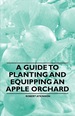 A Guide to Planting and Equipping an Apple Orchard
