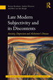 Late Modern Subjectivity and Its Discontents