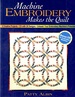 Machine Embroidery Makes the Quilt: 6 Creative Projects Cd With 26 Designs Unleash Your Embroidery Machine's Potential