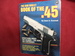 The Gun Digest Book of the.45. Everything About the Caliber-the Guns, the Cartridges