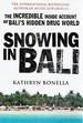 Snowing in Bali: the Incredible Inside Account of Bali's Hidden Drug World