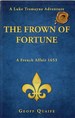 The Frown of Fortune: a Luke Tremayne Adventure. a French Affair 1653