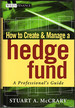 How to Create and Manage a Hedge Fund: a Professional's Guide