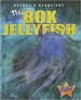 The Box Jellyfish (Pilot Books: Nature's Deadliest)