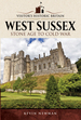 Visitors' Historic Britain: West Sussex: Stone Age to Cold War