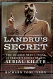 Landru's Secret: the Deadly Seductions of France's Lonely Hearts Serial Killer