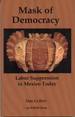 Mask of Democracy: Labor Suppression in Mexico Today