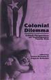 Colonial Dilemma: Critical Perspectives on Contemporary Puerto Rico