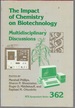 The Impact of Chemistry on Biotechnology: Multidisciplinary Discussions (Acs Symposium Series No. 342)