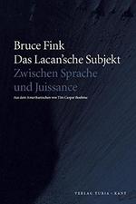 Das Lacan'Sche Subjekt: Zwischen Sprache Und Jouissanc Von Bruce Fink (Autor), Tim C Boehme (bersetzer) Das Lacansche Subjekt