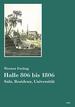 Halle 806 Bis 1806. Salz, Residenz, Universitt [Gebundene Ausgabe] Von Werner Freitag (Autor)