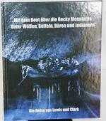 Mit Dem Boot ber Die Rocky Mountains-Unter Wlfen, Bffeln, Bren Und Indianern. Die Reise Von Lewis Und Clark Band 40 Von Schriftenreihe Des Landesmuseums Fr Natur Und Mensch, Landesmuseum Fr Natur Und Mensch Oldenburg [Gebundene Ausgabe] Von...