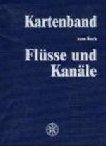 Flsse Und Kanle. Die Geschichte Der Deutschen Wasserstrassen: Kartenband. Historische Wasserstrassenkarten Aus Den Jahren 1712, 1894, 1939 Und 1996/97 [Gebundene Ausgabe] Schiffahrt Binnengewsser Binnenverkehrswasserbau Fluss Flu Strom Gew...