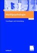 Marktpsychologie: Grundlagen Und Anwendung Von Professor Dr. Gerhard Raab Marketing Psychologie Fachhochschule Ludwigshafen Am Rhein, Professor Dr. Fritz Unger Betriebswirtschaftslehre Marketing Berufsintegrierender Studiengang Bis Personalwirtschaft...