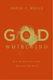 God in the Whirlwind: How the Holy-Love of God Reorients Our World