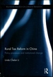 Rural Tax Reform in China: Policy Processes and Institutional Change (Routledge Studies on China in Transition)