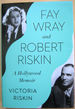 Fay Wray and Robert Riskin: a Hollywood Memoir