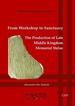 From Workshop to Sanctuary: the Production of Late Middle Kingdom Memorial Stelae (Middle Kingdom Studies)