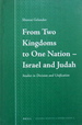 From Two Kingdoms To One Nation: Israel and Judah: Studies in Division and Unification: Studies in Division and Unification