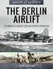 The Berlin Airlift: the World's Largest Ever Air Supply Operation (Images of Aviation)