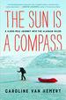 The Sun is a Compass: a 4, 000-Mile Journey Into the Alaskan Wilds