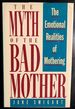 Myth of the Bad Mother, the