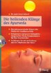 Die Heilenden Klnge Des Ayurveda Mit Audio-Cd Das Jahrtausendealte Wissen Des Maharishi-Gandharva-Veda. Entspannen Und Gezielt Behandeln: Ausgesuchte Sich in Einklang Mit Den Rythmen Der Natur Von Ernst Schrott (Autor)