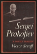 Sergei Prokofiev: a Soviet Tragedy; the Case of Sergei Prokofiev, His Life & Work, His Critics, and His Executioners