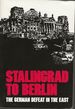Stalingrad to Berlin: the German Defeat in the East (Army Historical Series)