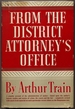 From the District Attorney's Office: a Popular Account of Criminal Justice