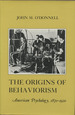 The Origins of Behaviorism: American Psychology, 1870-1920