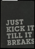 Just Kick It Till It Breaks: Fia Backstrom, Carol Bove, Bozidar Brazda, Gardar Eide Einarsson, Adam Helms, Scott Hug, Corey McCorkle, Dave McKenzie, Josephine Meckseper, Michael Phelan, Meredyth Sparks