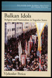 Balkan Idols: Religion and Nationalism in Yugoslav States