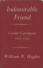 Indomitable Friend, Corder Catchpool 1883-1952 / Quaker Biographies: Corder Catchpool / Gwen Catchpool 1891-1972 / 15 Letters From Gwen Catchpool 1955-70