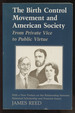 The Birth Control Movement and American Society: From Private Vice to Public Virtue--With a New Preface on the Relationship Between Historical Scholarship and Feminist Issues
