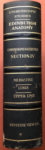 Stereoscopic Studies of Anatomy Prepared Under the Authority of the University of Edinburgh: Section 4: Meastina, Upper Limb(S), Lungs